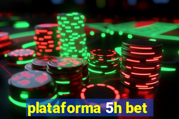 plataforma 5h bet